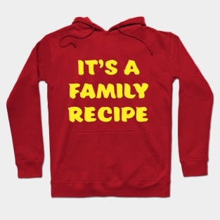 It's a Family Recipe Hoodie